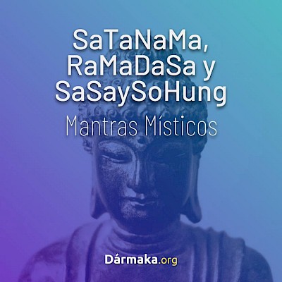 SaTaNaMa, RaMaDaSa y SaSaySoHung Mantras