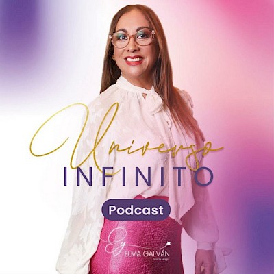 Universo Infinito: Podcast de Elma Galván